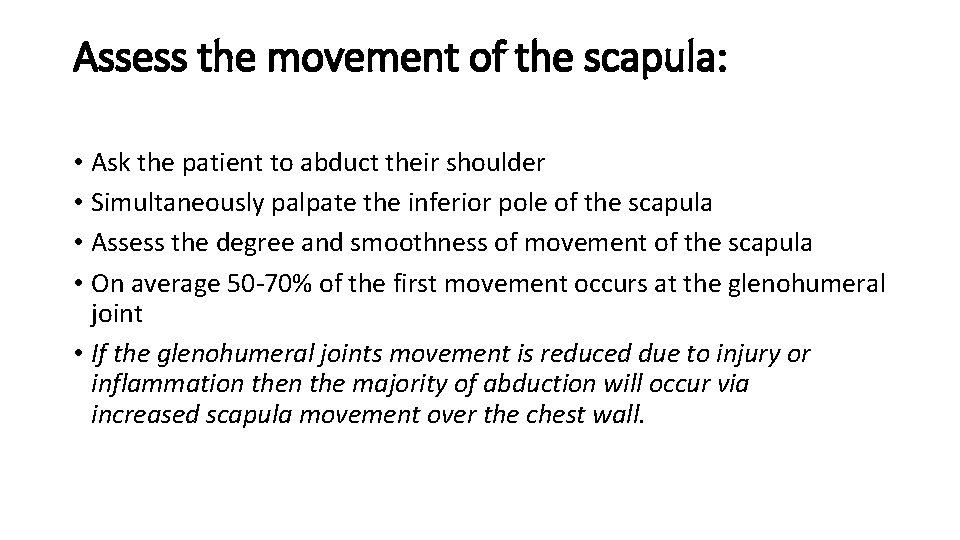 Assess the movement of the scapula: • Ask the patient to abduct their shoulder Assess the movement of the scapula: • Ask the patient to abduct their shoulder