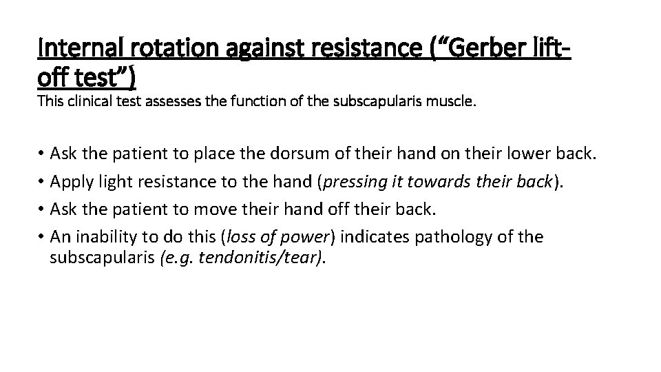 Internal rotation against resistance (“Gerber liftoff test”) This clinical test assesses the function of Internal rotation against resistance (“Gerber liftoff test”) This clinical test assesses the function of