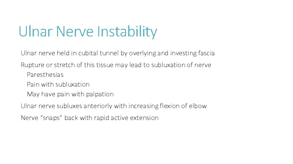 Ulnar Nerve Instability Ulnar nerve held in cubital tunnel by overlying and investing fascia Ulnar Nerve Instability Ulnar nerve held in cubital tunnel by overlying and investing fascia
