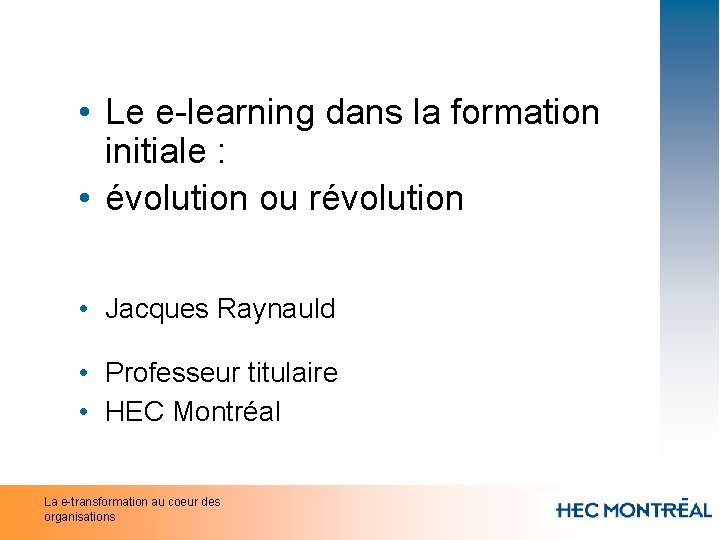  • Le e-learning dans la formation initiale : • évolution ou révolution •