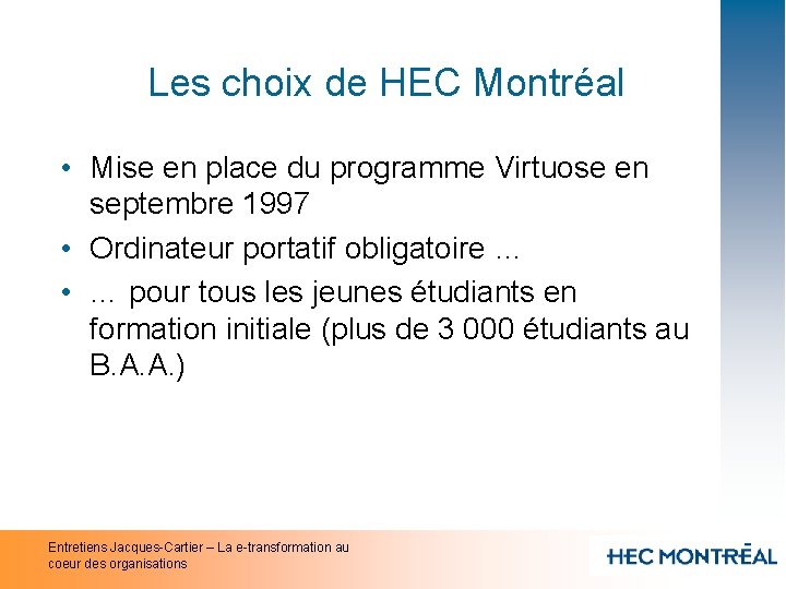 Les choix de HEC Montréal • Mise en place du programme Virtuose en septembre