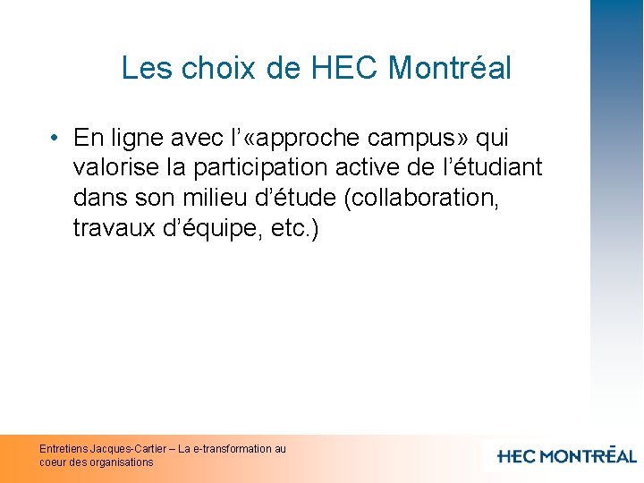 Les choix de HEC Montréal • En ligne avec l’ «approche campus» qui valorise