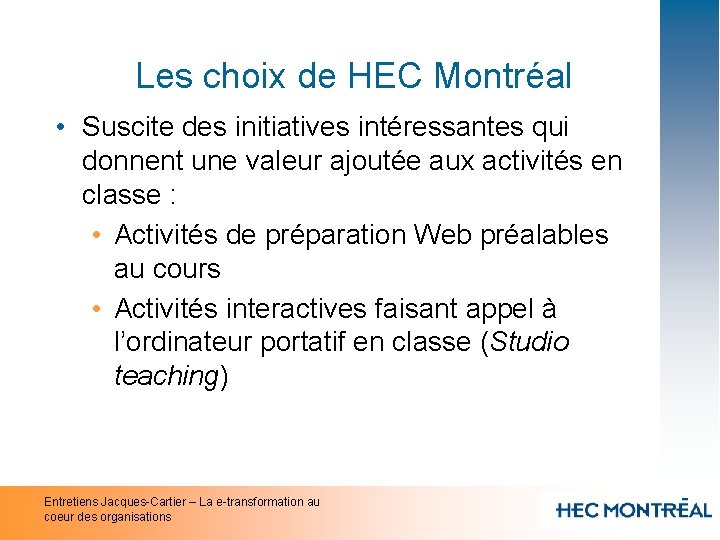 Les choix de HEC Montréal • Suscite des initiatives intéressantes qui donnent une valeur