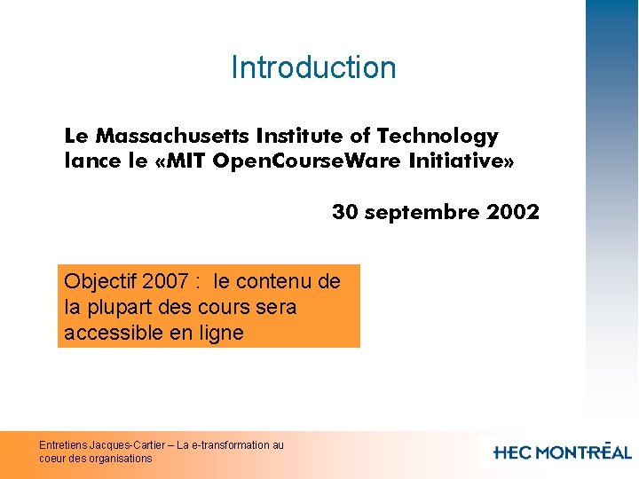 Introduction Le Massachusetts Institute of Technology lance le «MIT Open. Course. Ware Initiative» 30