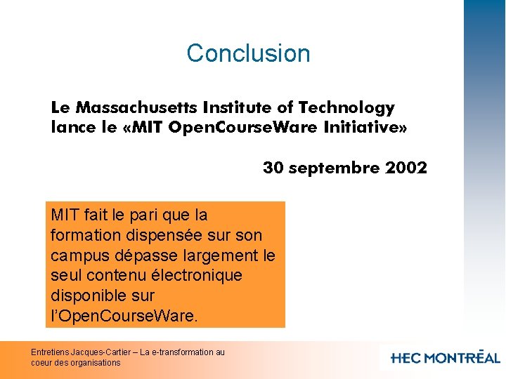 Conclusion Le Massachusetts Institute of Technology lance le «MIT Open. Course. Ware Initiative» 30