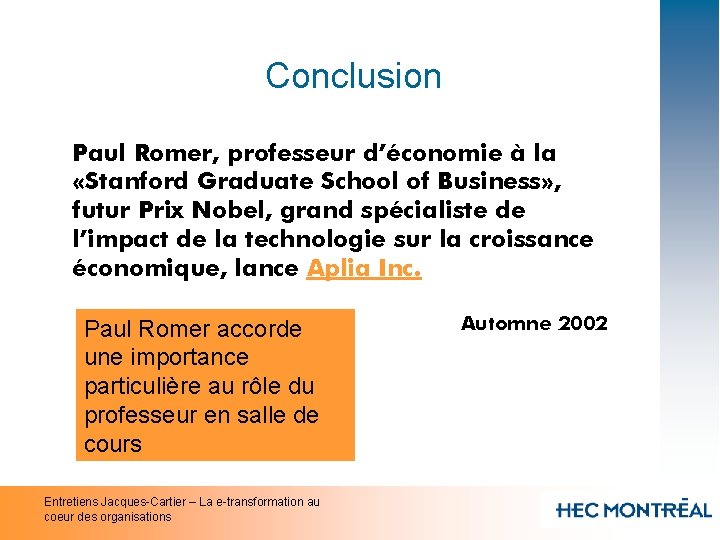 Conclusion Paul Romer, professeur d’économie à la «Stanford Graduate School of Business» , futur