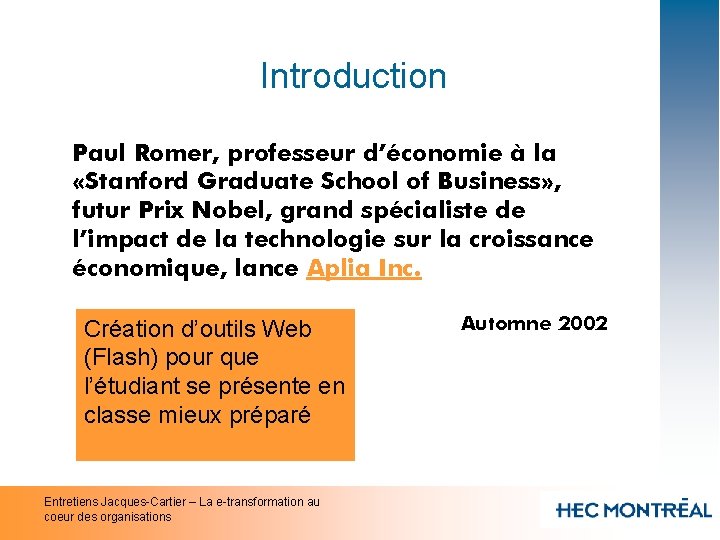 Introduction Paul Romer, professeur d’économie à la «Stanford Graduate School of Business» , futur