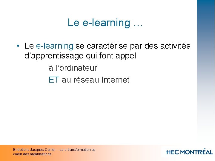 Le e-learning … • Le e-learning se caractérise par des activités d’apprentissage qui font