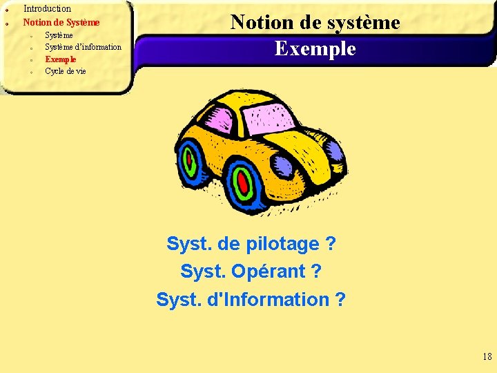 Introduction Notion de Système d’information Exemple Cycle de vie Notion de système Exemple Syst.