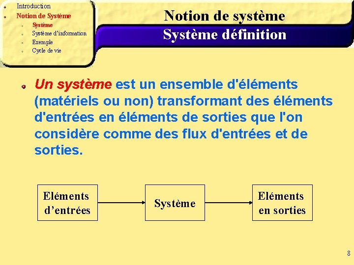Introduction Notion de Système d’information Exemple Cycle de vie Notion de système Système définition