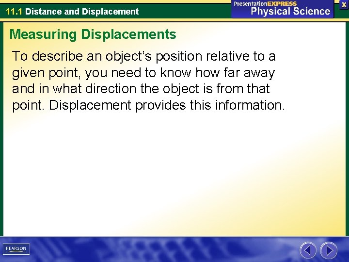 11. 1 Distance and Displacement Measuring Displacements To describe an object’s position relative to