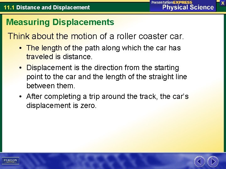 11. 1 Distance and Displacement Measuring Displacements Think about the motion of a roller