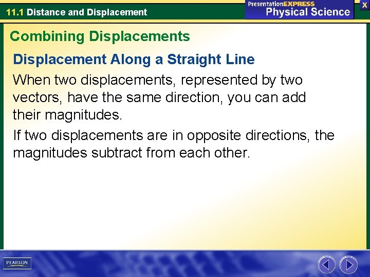 11. 1 Distance and Displacement Combining Displacements Displacement Along a Straight Line When two