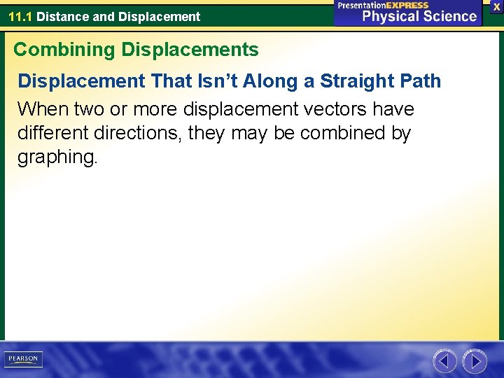 11. 1 Distance and Displacement Combining Displacements Displacement That Isn’t Along a Straight Path