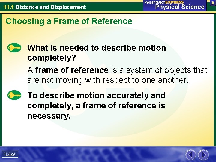 11. 1 Distance and Displacement Choosing a Frame of Reference What is needed to