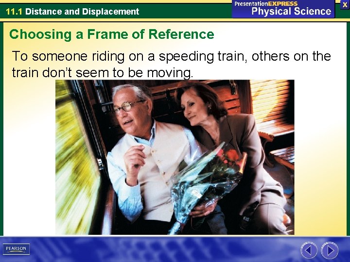 11. 1 Distance and Displacement Choosing a Frame of Reference To someone riding on