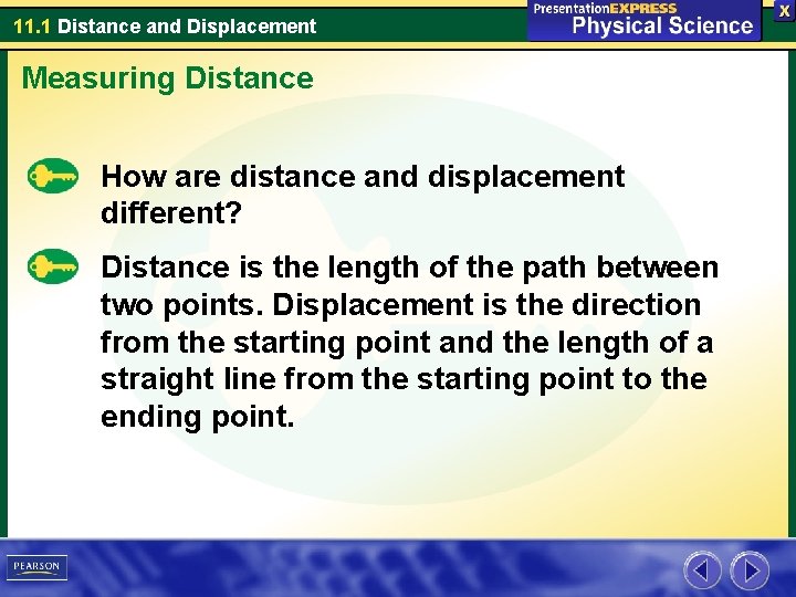 11. 1 Distance and Displacement Measuring Distance How are distance and displacement different? Distance