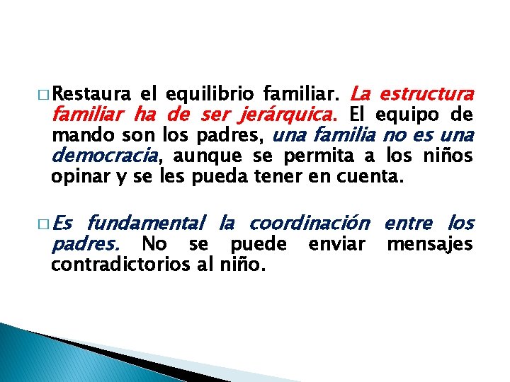 el equilibrio familiar. La estructura familiar ha de ser jerárquica. El equipo de mando