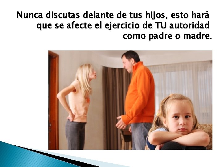 Nunca discutas delante de tus hijos, esto hará que se afecte el ejercicio de