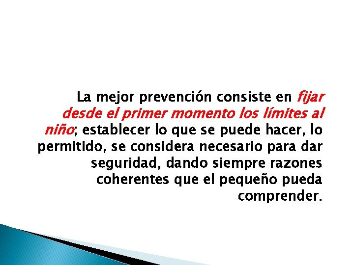 La mejor prevención consiste en fijar desde el primer momento los límites al niño;