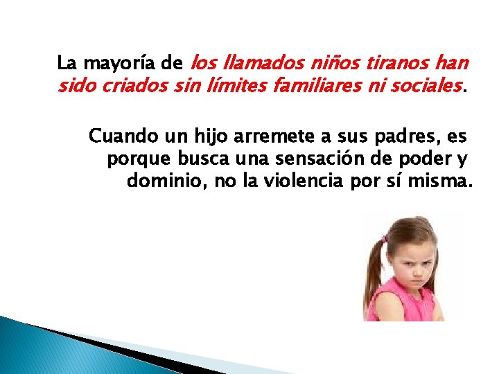 La mayoría de los llamados niños tiranos han sido criados sin límites familiares ni