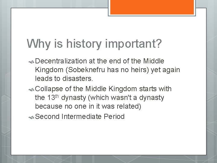 Why is history important? Decentralization at the end of the Middle Kingdom (Sobeknefru has