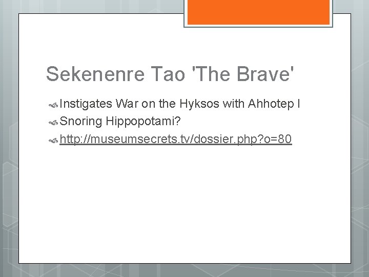 Sekenenre Tao 'The Brave' Instigates War on the Hyksos with Ahhotep I Snoring Hippopotami?