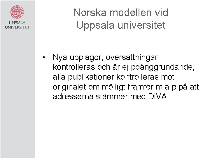 Norska modellen vid Uppsala universitet • Nya upplagor, översättningar kontrolleras och är ej poänggrundande,