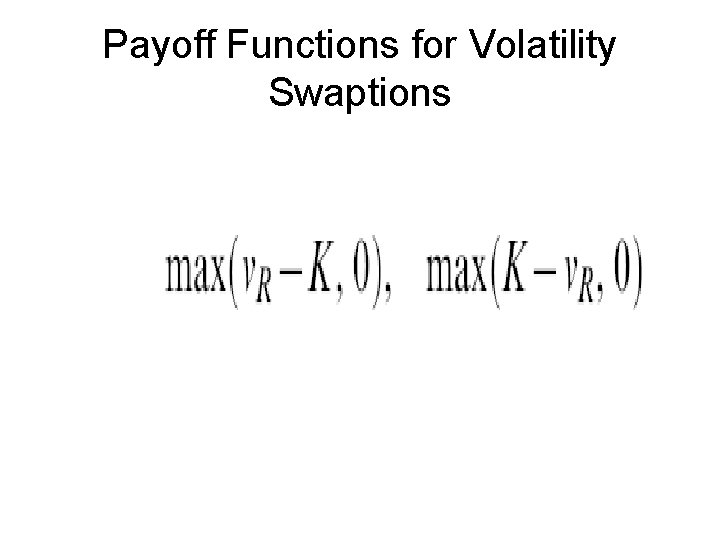 Payoff Functions for Volatility Swaptions 