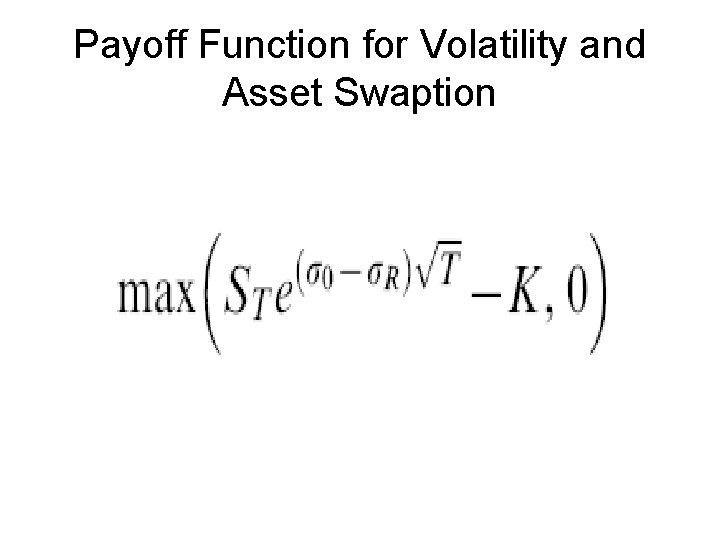 Payoff Function for Volatility and Asset Swaption 