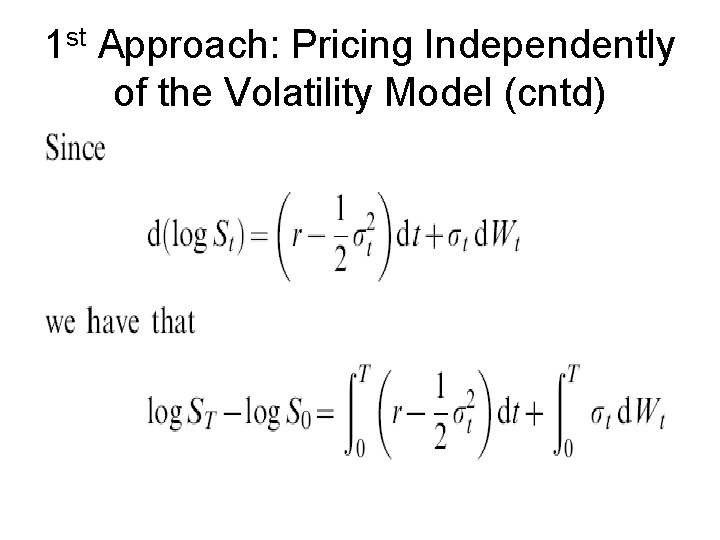 1 st Approach: Pricing Independently of the Volatility Model (cntd) 