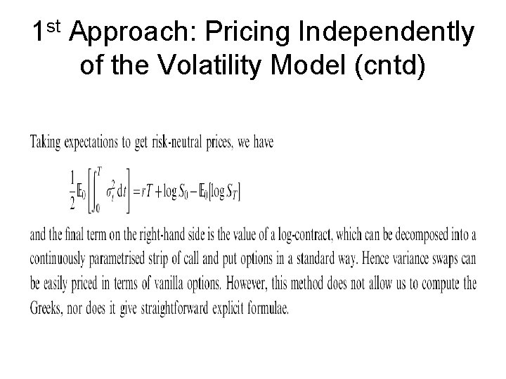 1 st Approach: Pricing Independently of the Volatility Model (cntd) 