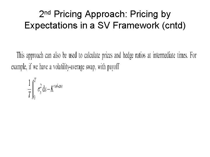 2 nd Pricing Approach: Pricing by Expectations in a SV Framework (cntd) 