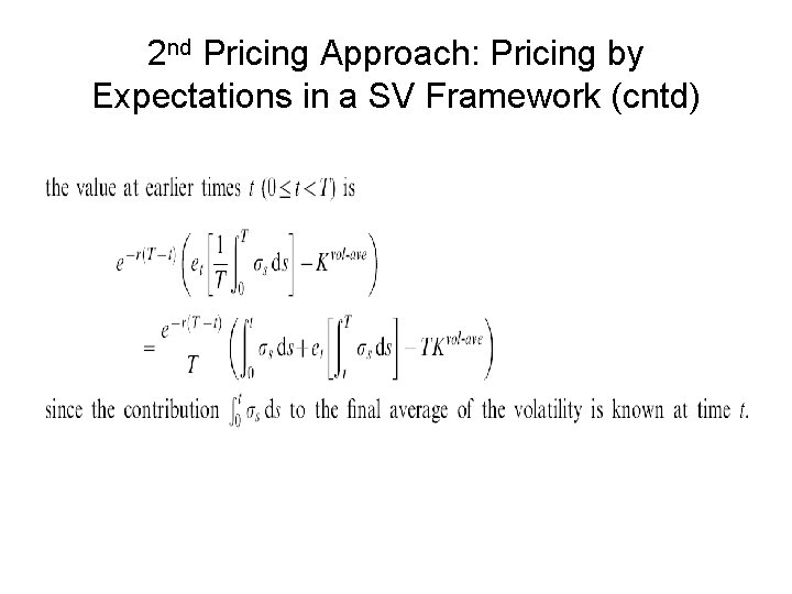 2 nd Pricing Approach: Pricing by Expectations in a SV Framework (cntd) 