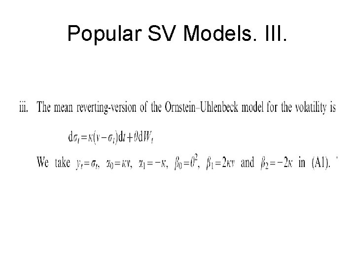 Popular SV Models. III. 