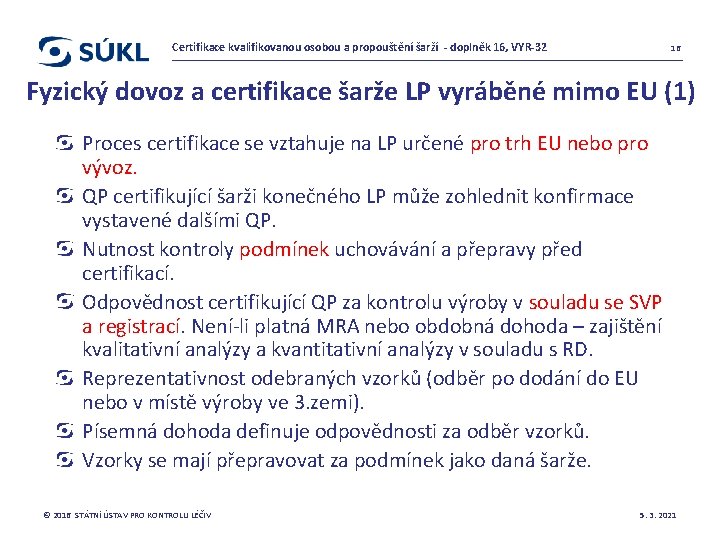 Certifikace kvalifikovanou osobou a propouštění šarží - doplněk 16, VYR-32 16 Fyzický dovoz a