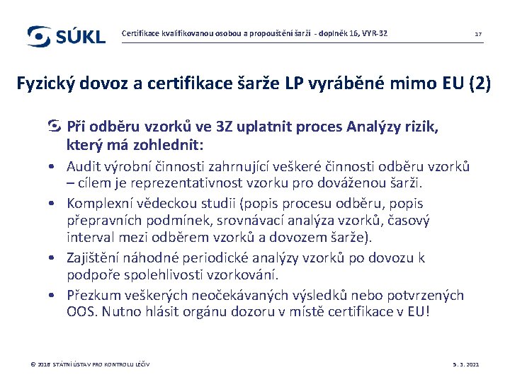 Certifikace kvalifikovanou osobou a propouštění šarží - doplněk 16, VYR-32 17 Fyzický dovoz a