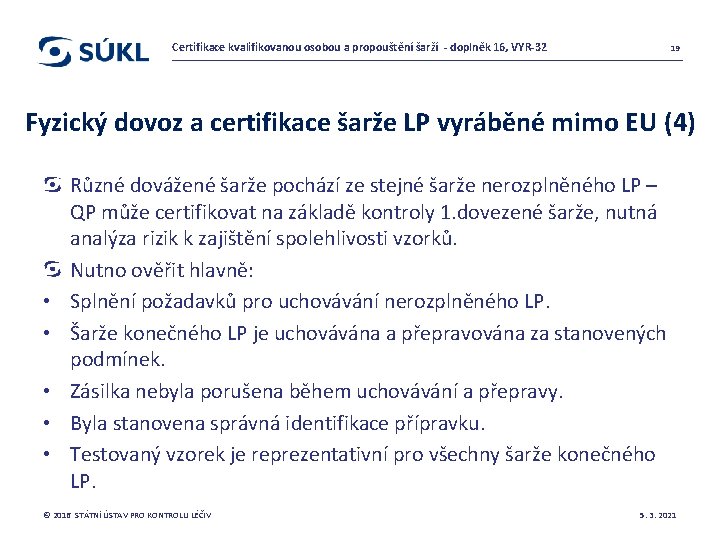 Certifikace kvalifikovanou osobou a propouštění šarží - doplněk 16, VYR-32 19 Fyzický dovoz a