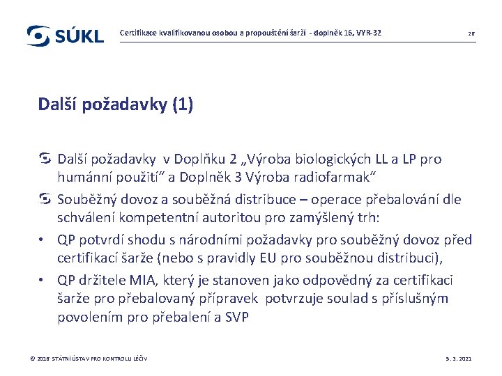 Certifikace kvalifikovanou osobou a propouštění šarží - doplněk 16, VYR-32 26 Další požadavky (1)