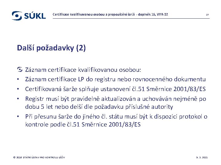 Certifikace kvalifikovanou osobou a propouštění šarží - doplněk 16, VYR-32 27 Další požadavky (2)