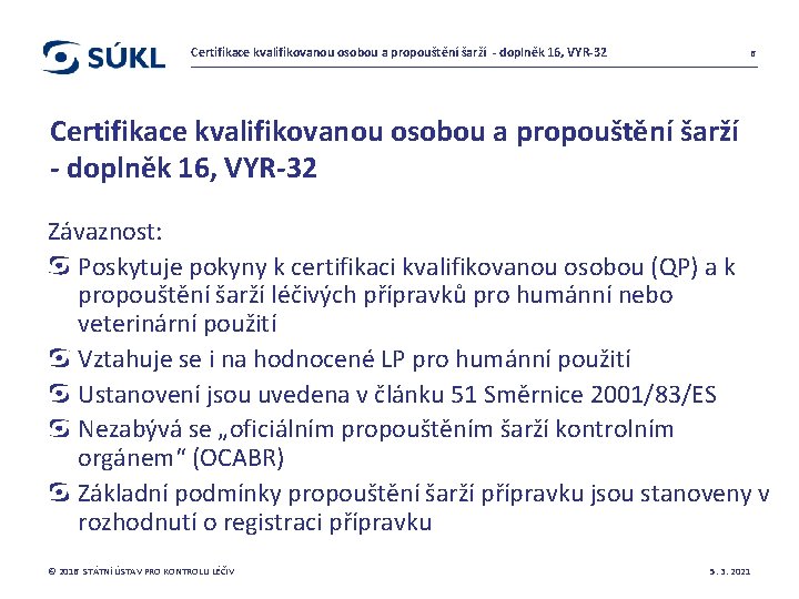 Certifikace kvalifikovanou osobou a propouštění šarží - doplněk 16, VYR-32 6 Certifikace kvalifikovanou osobou