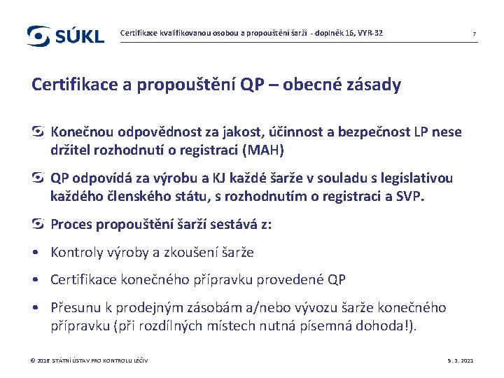 Certifikace kvalifikovanou osobou a propouštění šarží - doplněk 16, VYR-32 7 Certifikace a propouštění