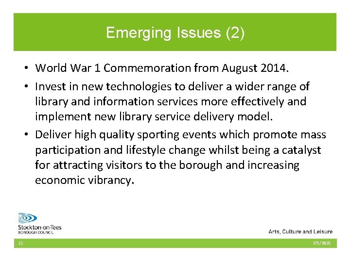 Emerging Issues (2) • World War 1 Commemoration from August 2014. • Invest in