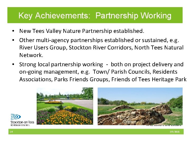 Key Achievements: Partnership Working • New Tees Valley Nature Partnership established. • Other multi-agency