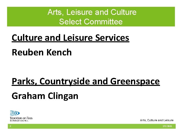 Arts, Leisure and Culture Select Committee Culture and Leisure Services Reuben Kench Parks, Countryside