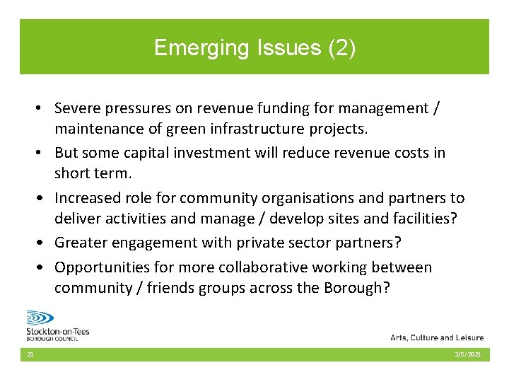 Emerging Issues (2) • Severe pressures on revenue funding for management / maintenance of