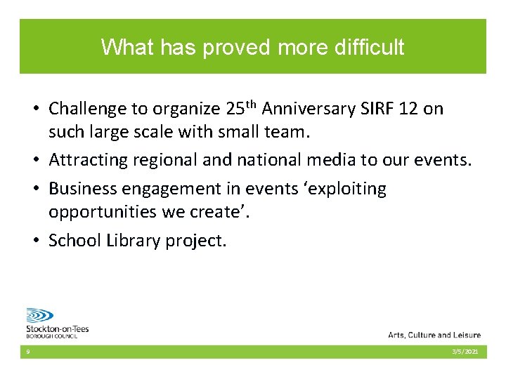 What has proved more difficult • Challenge to organize 25 th Anniversary SIRF 12