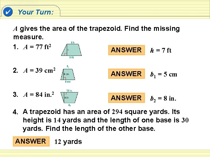 Your Turn: A gives the area of the trapezoid. Find the missing measure. 1.