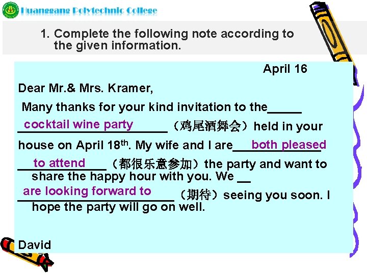 1. Complete the following note according to the given information. April 16 Dear Mr.