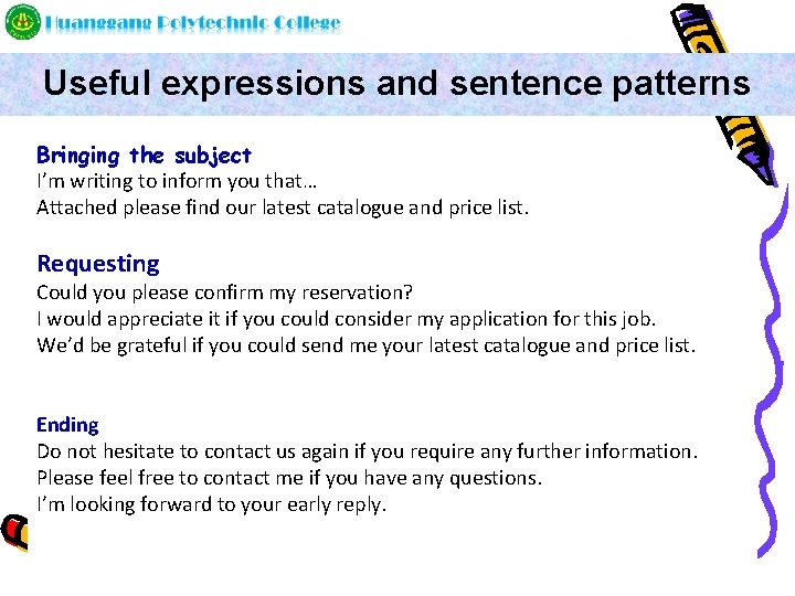 Useful expressions and sentence patterns Bringing the subject I’m writing to inform you that…